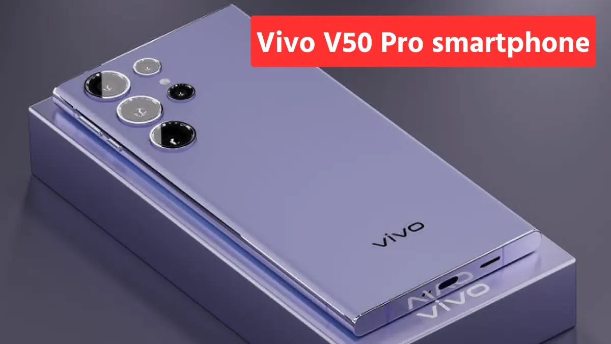 Vivo V50 Pro smartphone: 300MP કેમેરા અને 6700mAh બેટરી સાથેનો અલ્ટીમેટ બજેટ-ફ્રેન્ડલી 5G સ્માર્ટફોન