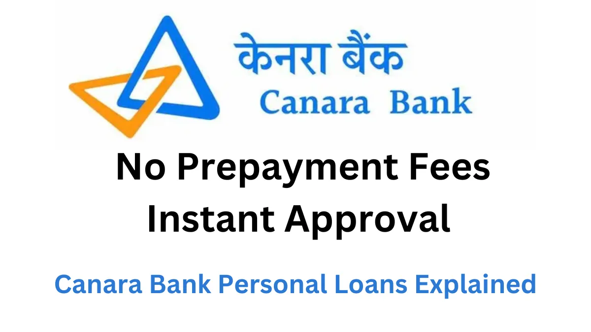 No Prepayment Fees, Instant Approval – Canara Bank Personal Loans Explained