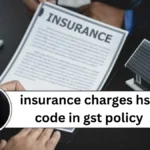 insurance charges hsn code in gst policy