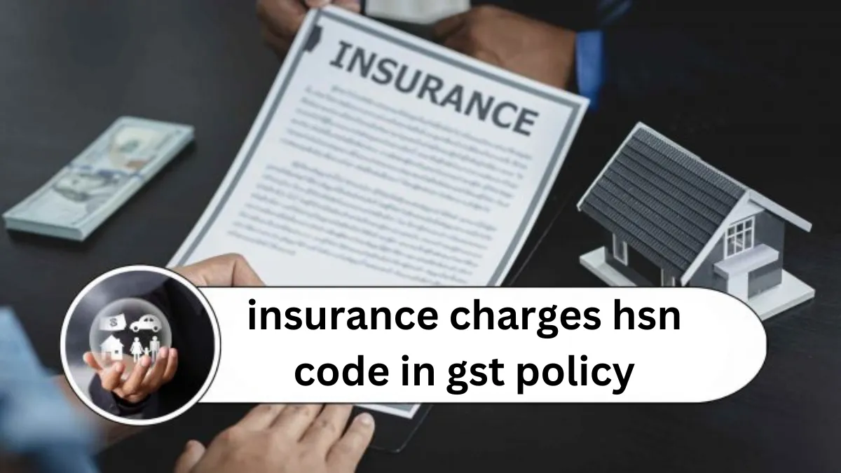 insurance charges hsn code in gst policy